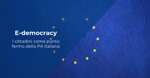 E-democracy: i cittadini come punto fermo della PA italiana